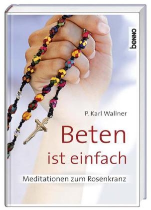 Beten ist einfach - P. Dr. Karl Josef Wallner OCist