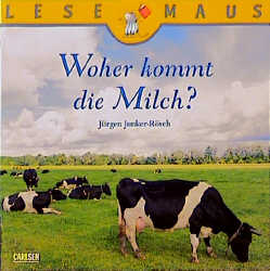 Woher kommt die Milch? - J&uuml;rgen Junker-R&ouml;sch