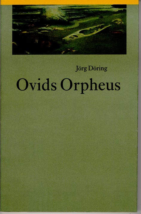 Ovids Orpheus - J&ouml;rg D&ouml;ring