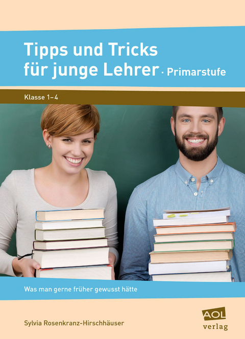 Tipps und Tricks f&uuml;r junge Lehrer - Primarstufe - Sylvia Rosenkranz-Hirschh&auml;user