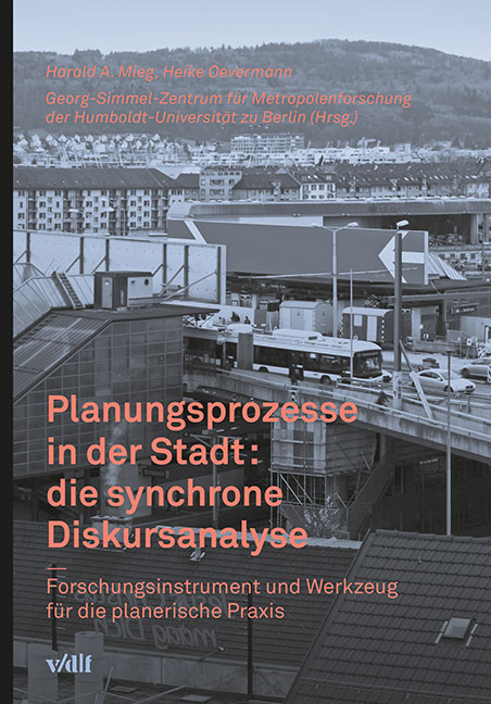 Planungsprozesse in der Stadt: die synchrone Diskursanalyse - Heike Oevermann, Harald A. Mieg