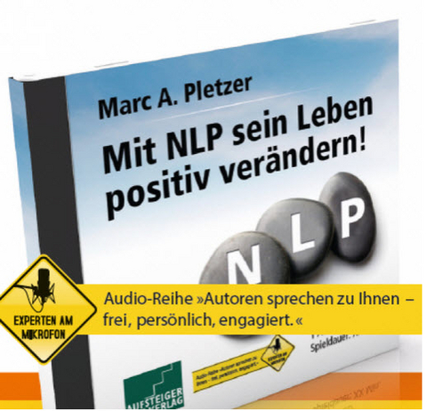 Mit NLP das Leben positiv ver&auml;ndern von Marc A. Pletzer