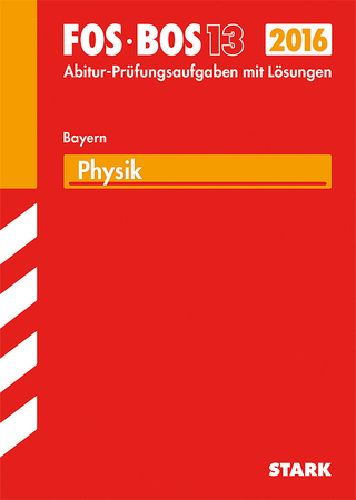 Abiturprüfung FOS/BOS Bayern - Physik 13. Klasse