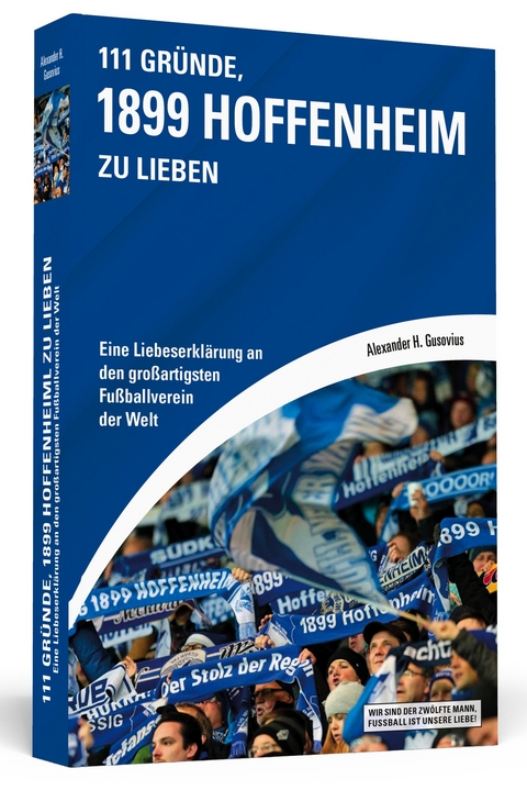 111 Gr&uuml;nde, 1899 Hoffenheim zu lieben - Alexander H. Gusovius