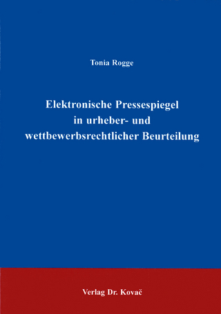 Elektronische Pressespiegel in urheber- und wettbewerbsrechtlicher Beurteilung