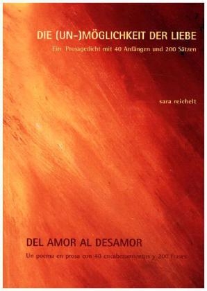 Die (Un-)M&ouml;glichkeit der Liebe / Del amor al desamor - sara reichelt