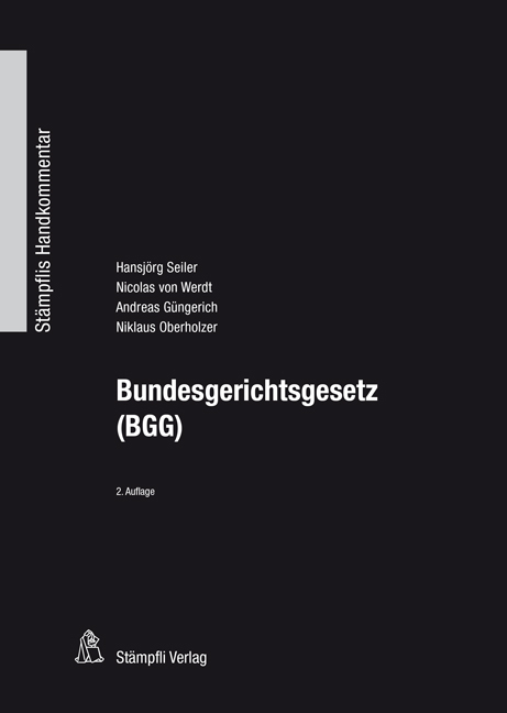 Bundesgerichtsgesetz (BGG) - Hansj&ouml;rg Seiler, Nicolas von Werdt, Andreas G&uuml;ngerich, Niklaus Oberholzer