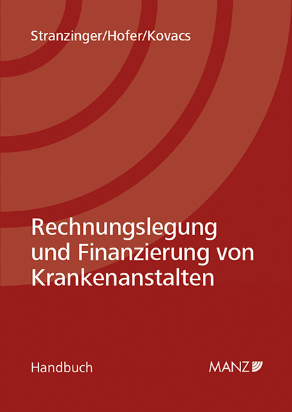 Rechnungslegung und Finanzierung von Krankenanstalten - Thomas Stranzinger, Christoph Hofer, Karin Kovacs