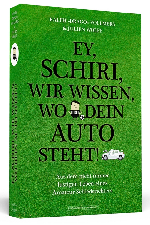 Ey, Schiri, wir wissen, wo dein Auto steht! - Ralph &raquo;Drago&laquo; Vollmers, Julien Wolff