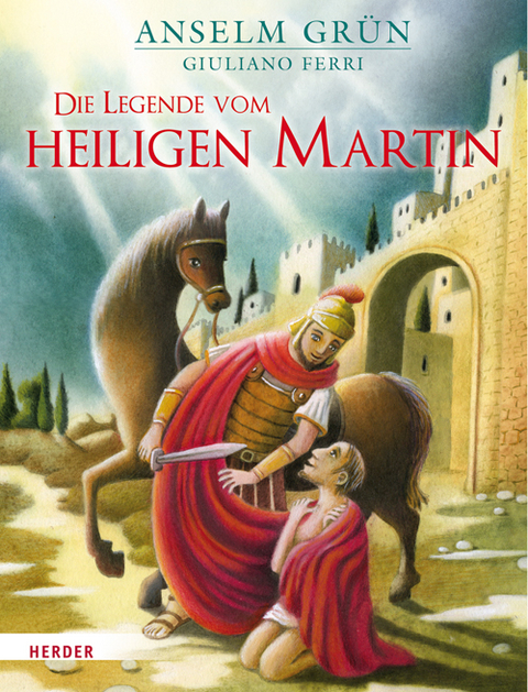 Die Legende vom heiligen Martin - Anselm Gr&uuml;n