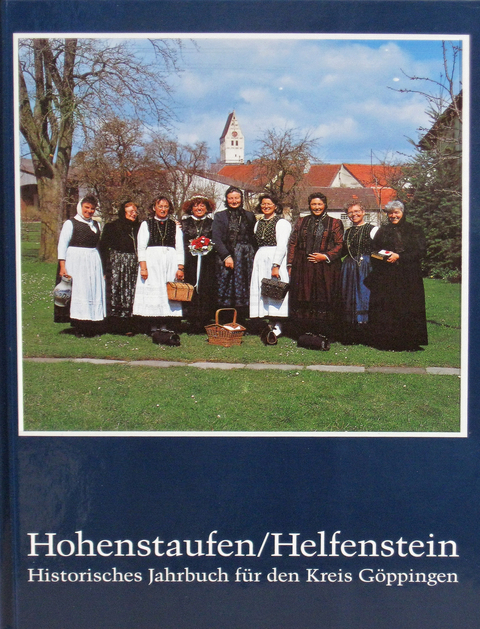 Hohenstaufen/Helfenstein. Historisches Jahrbuch f&uuml;r den Kreis G&ouml;ppingen / Hohenstaufen/Helfenstein. Historisches Jahrbuch f&uuml;r den Kreis G&ouml;ppingen 5 - 