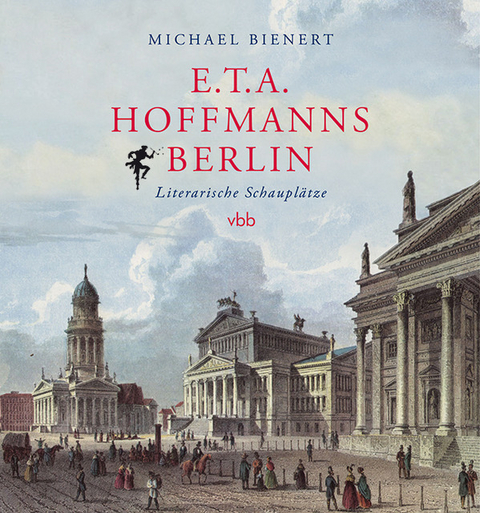 E.T.A. Hoffmanns Berlin - Michael Bienert
