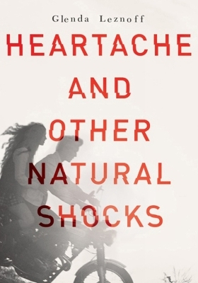 Heartache and Other Natural Shocks - Glenda Leznoff