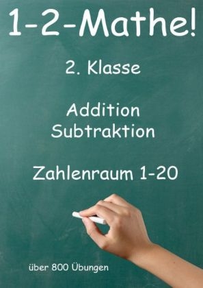 1-2-Mathe! - 2. Klasse - Addition, Subtraktion, Zahlenraum bis 20 - J&uuml;rgen Beck