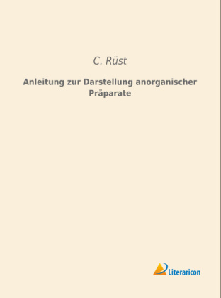 Anleitung zur Darstellung anorganischer Präparate