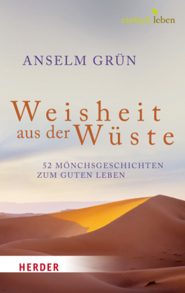 Weisheit aus der W&uuml;ste - Anselm Gr&uuml;n