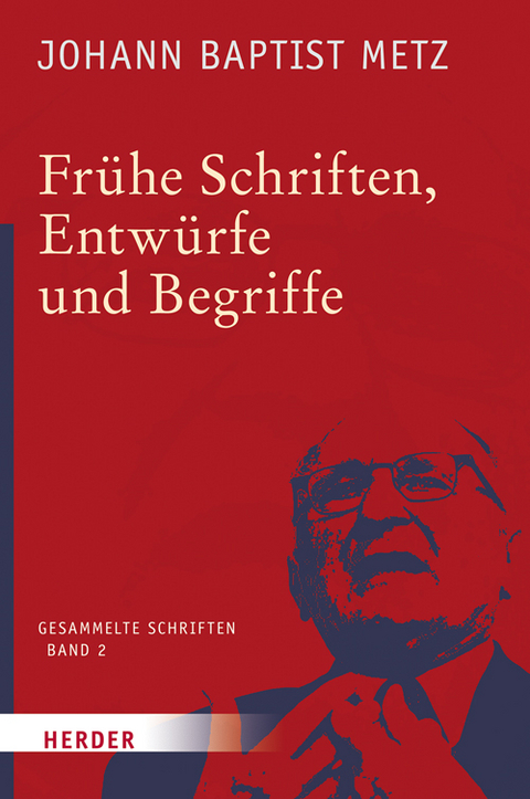 Fr&uuml;he Schriften, Entw&uuml;rfe und Begriffe - Johann Baptist Metz