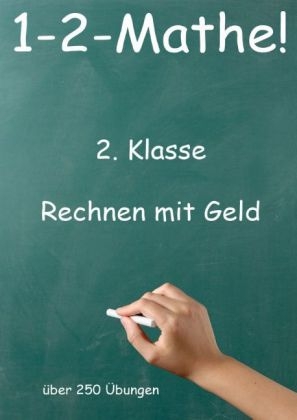 1-2-Mathe! - 2. Klasse - Rechnen mit Geld - J&uuml;rgen Beck