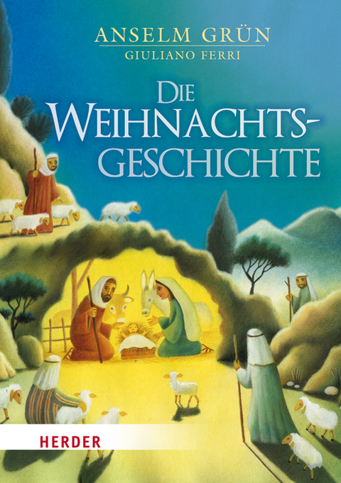Die Weihnachtsgeschichte - Anselm Gr&uuml;n