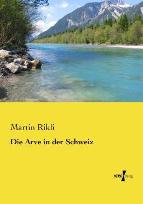 Die Arve in der Schweiz - Martin Rikli
