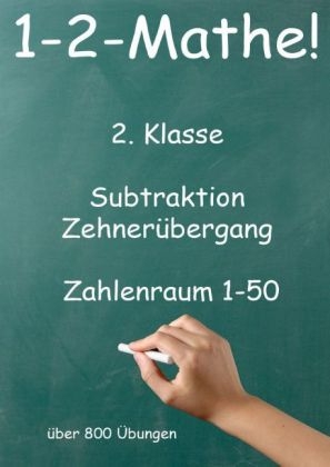 1-2-Mathe! - 2. Klasse - Subtraktion, Zehner&uuml;bergang, Zahlenraum bis 50 - J&uuml;rgen Beck