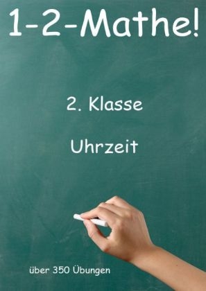 1-2-Mathe! - 2. Klasse - Uhrzeit - J&uuml;rgen Beck