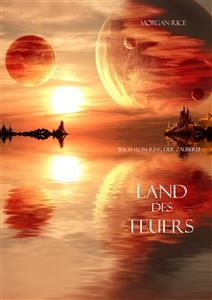 Land des Feuers (Der Ring der Zauberei &mdash; Band 12) - Morgan Rice
