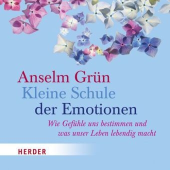 Kleine Schule der Emotionen - Anselm Gr&uuml;n