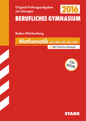 Abiturprüfung Berufliches Gymnasium Baden-Württemberg - Mathematik AG BTG EG SG WG