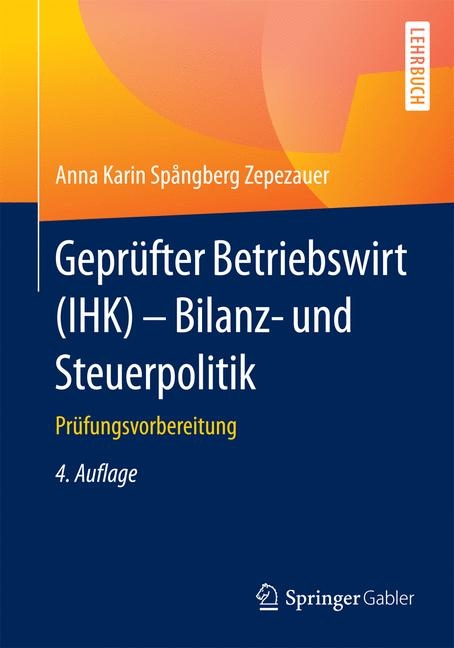 Gepr&uuml;fter Betriebswirt (IHK) - Bilanz- und Steuerpolitik - Anna Karin Sp&aring;ngberg Zepezauer
