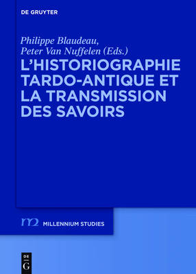 L&rsquo;historiographie tardo-antique et la transmission des savoirs - 