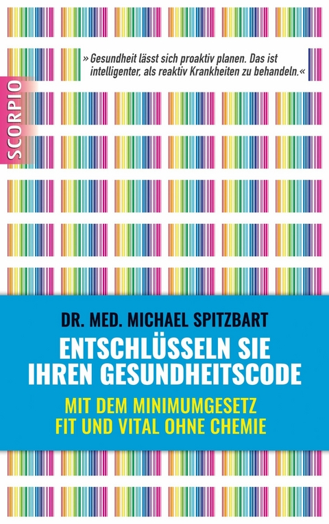 Entschlüsseln Sie Ihren Gesundheitscode - Michael Dr. med. Spitzbart