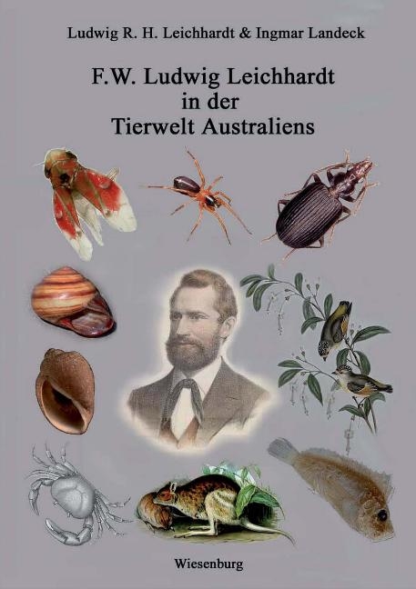 F.W. Ludwig Leichhardt in der Tierwelt Australiens - Ludwig R. H. Leichhardt, Ingmar Landeck