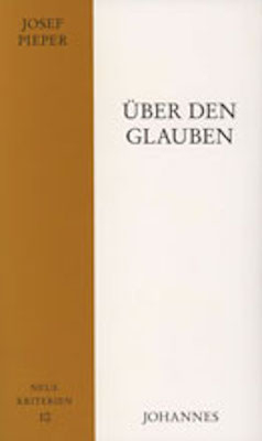 &Uuml;ber den Glauben - Josef Pieper