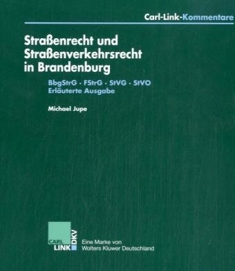 Strassenrecht und Strassenverkehrsrecht in Brandenburg - Michael Jupe