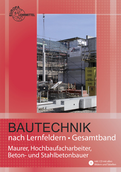 Bautechnik nach Lernfeldern Gesamtband - Falk Ballay, Hansj&ouml;rg Frey, Siegfried K&auml;rcher, G&uuml;nter Krausewitz, Volker Kuhn, Doreen Lindau, Hans Nestle, Martin Traub, Helmuth Waibel, Horst Werner