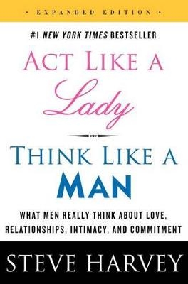 Act Like a Lady, Think Like a Man, Expanded Edition - Steve Harvey