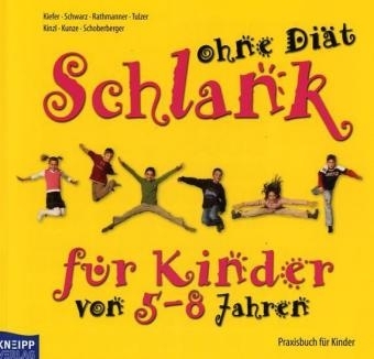Schlank ohne Di&auml;t - Praxisbuch f&uuml;r Kinder 5-8 Jahre - Ingrid Kiefer