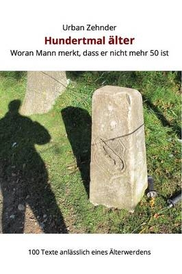Hundertmal Alter - Urban Zehnder