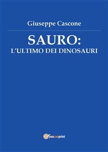 Sauro l'ultimo dei dinosauri - Giuseppe Cascone