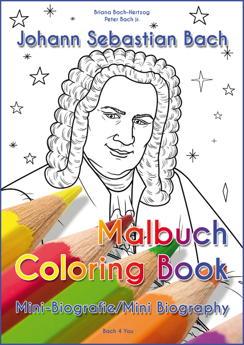 Johann Sebastian Bach f&uuml;r Kinder - Malbuch/Coloring Book - Peter Bach jr.