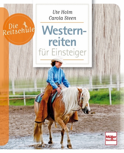 Westernreiten f&uuml;r Einsteiger - Ute Holm-Sch&auml;uble, Carola Steen