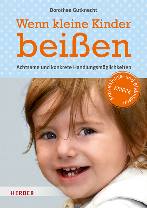 Wenn kleine Kinder bei&szlig;en - Dorothee Gutknecht