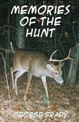 Memories of the Hunt - George Frady