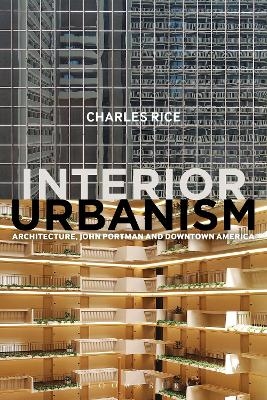 Interior Urbanism - Professor Charles Rice