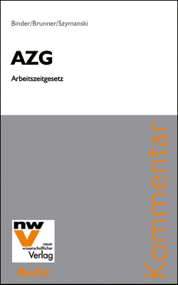AZG Arbeitszeitgesetz - Hans Binder, Robert Brunner, Eva-Elisabeth Szymanski