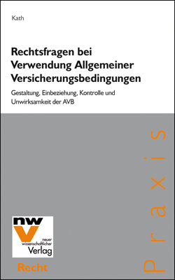 Rechtsfragen bei Verwendung Allgemeiner Versicherungsbedingungen - Walter Kath