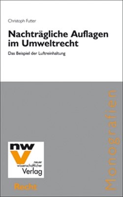 Nachtr&auml;gliche Auflagen im Umweltrecht - Christoph Futter