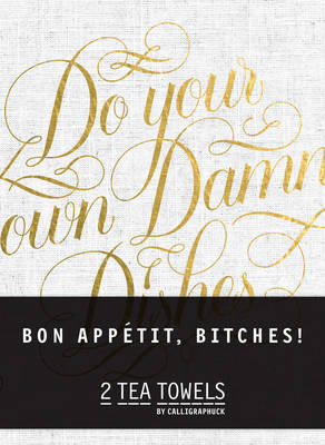 Bon, Appetit Bitches! Tea Towels - 