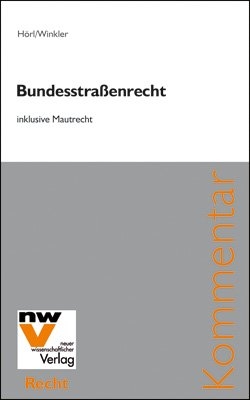 Bundesstra&szlig;enrecht inklusive Mautrecht - Johannes H&ouml;rl, Andreas Winkler